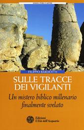 Sulle tracce dei Vigilanti. Un mistero biblico millenario finalmente svelato