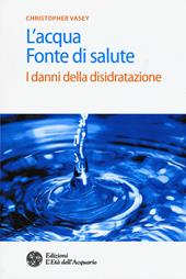 L' acqua fonte di salute. I danni della disidratazione