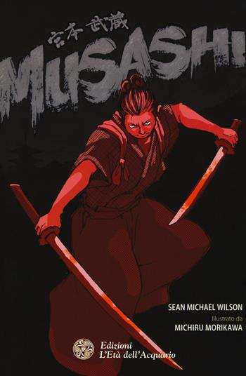 Musashi - Sean Michael Wilson - Libro L'Età dell'Acquario 2018 | Libraccio.it