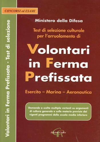 Test di selezione culturale per l'arruolamento di volontari in ferma prefissata. Esercito, marina, aeronautica  - Libro CieRre 2006 | Libraccio.it