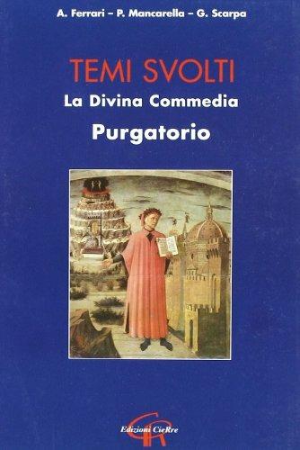 Divina Commedia. Purgatorio. Temi svolti - A. Ferrari, Pompeo Mancarella, Giancarlo Scarpa - Libro CieRre 2008 | Libraccio.it
