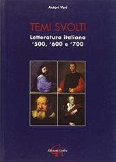 Temi svolti. Letteratura italiana '500-'600-'700