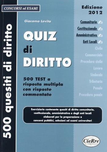 Quiz di diritto. Diritto comunitario, costituzionale, amministrativo, enti locali - Giacomo Levita - Libro CieRre 2012 | Libraccio.it