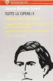 Tutte le opere. Vol. 3: Opuscoli politici. Saggio delle opinioni politiche del sig. Deputato sardo G. Siotto Pintor.