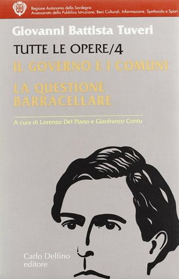 Tutte le opere. Vol. 4: Il governo e i comuni. La questione barracellare. - G. Battista Tuveri - Libro Carlo Delfino Editore 1994, Filosofia | Libraccio.it