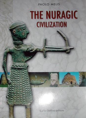 La civiltà nuragica. Ediz. inglese - Paolo Melis - Libro Carlo Delfino Editore 2003 | Libraccio.it