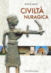 La civiltà nuragica - Paolo Melis - Libro Carlo Delfino Editore 2003 | Libraccio.it