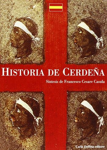 La storia di Sardegna. Sintesi. Ediz. spagnola - Francesco Cesare Casùla - Libro Carlo Delfino Editore 2004, Storia | Libraccio.it