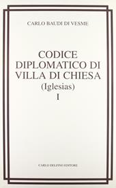 Codice diplomatico di Villa di chiesa (Iglesias) (rist. anast. 1877)