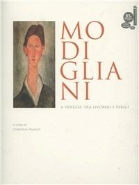 Modigliani a Venezia, tra Livorno e Parigi  - Libro Carlo Delfino Editore 2005 | Libraccio.it