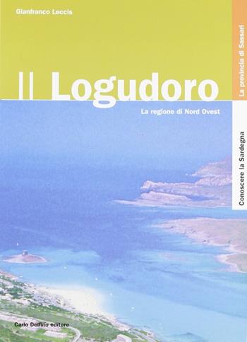 Il Logudoro - Gianfranco Leccis - Libro Carlo Delfino Editore 2005, Conoscere la Sardegna | Libraccio.it