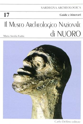 Museo archeologico nazionale di Nuoro - Maria Ausilia Fadda - Libro Carlo Delfino Editore 2009 | Libraccio.it