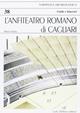 L' anfiteatro romano di Cagliari - Mauro Dadea - Libro Carlo Delfino Editore 2006 | Libraccio.it