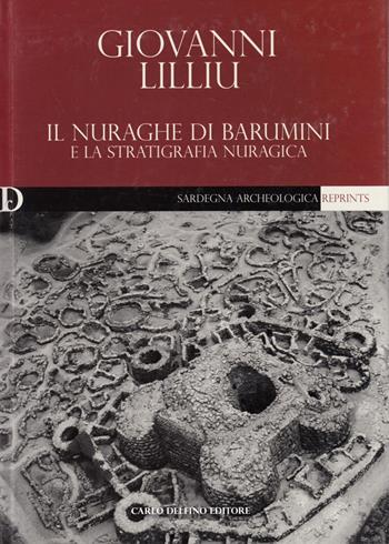 Il nuraghe di Barumini e la stratigrafia nuragica - Giovanni Lilliu - Libro Carlo Delfino Editore 2008 | Libraccio.it
