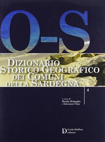Dizionario storico-geografico dei comuni della Sardegna O-S - Manlio Brigaglia, Salvatore Tola - Libro Carlo Delfino Editore 2009 | Libraccio.it