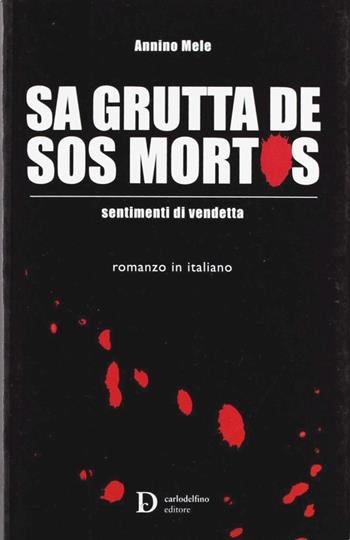 Grutta de sos mortos (Sa) - Annino Mele - Libro Carlo Delfino Editore 2009 | Libraccio.it