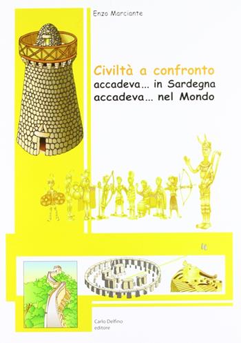 Civiltà a confronto. Accadeva... in Sardegna. Accadeva... nel Medioevo - Enzo Marciante - Libro Carlo Delfino Editore 2009 | Libraccio.it