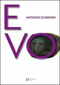 Evo - Antonio Scardino - Libro Carlo Delfino Editore 2011 | Libraccio.it