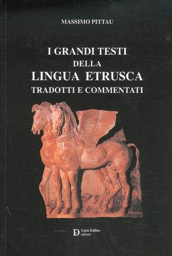 I grandi testi della lingua sarda - Massimo Pittau - Libro Carlo Delfino Editore 2011 | Libraccio.it