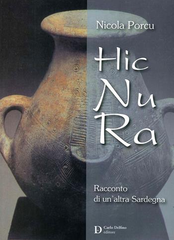 Hic Nu Ra - Nicola Porcu - Libro Carlo Delfino Editore 2013 | Libraccio.it