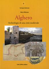 Alghero. Archeologia di una città medievale. Ediz. illustrata