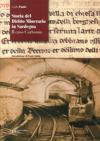 Storia del diritto minerario in Sardegna. Il caso Carbonia - Carlo Panio - Libro Carlo Delfino Editore 2013 | Libraccio.it