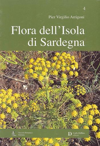 Flora dell'isola di Sardegna. Vol. 4 - Pier Virgilio Arrigoni - Libro Carlo Delfino Editore 2013 | Libraccio.it