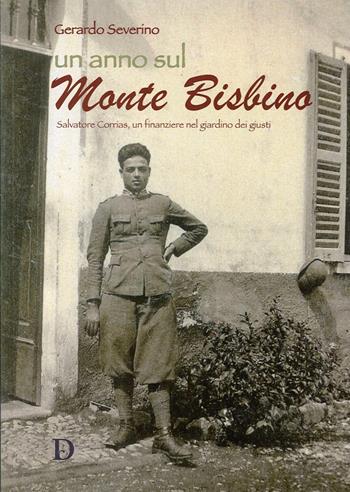 Un anno sul monte Bisbino. Salvatore Corrias, un finanziere nel giardino dei giusti - Gerardo Severino - Libro Carlo Delfino Editore 2014 | Libraccio.it
