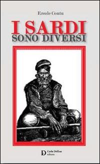 I sardi sono diversi - Ercole Contu - Libro Carlo Delfino Editore 2014 | Libraccio.it