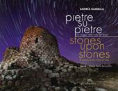 Pietre su pietre. Un viaggio nella notte dei tempi. Ediz. italiana e inglese