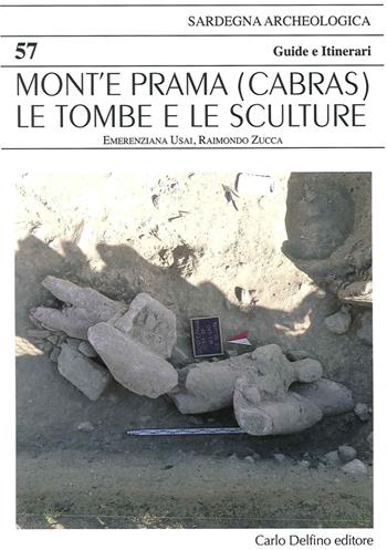 Mont'e Prama (Cabras). Le tombe e le sculture - Emerenziana Usai, Raimondo Zucca - Libro Carlo Delfino Editore 2015 | Libraccio.it