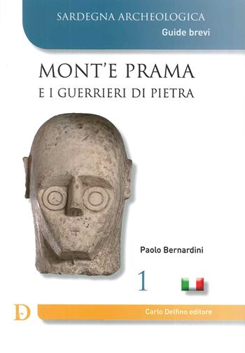 Mont'e Prama e i guerrieri di pietra - Paolo Bernardini - Libro Carlo Delfino Editore 2016, Sardegna archeologica. Guide e itinerari | Libraccio.it