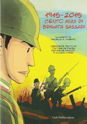 1915-2015. Cento anni di Brigata Sassari - Manuelle Mureddu - Libro Carlo Delfino Editore 2016 | Libraccio.it
