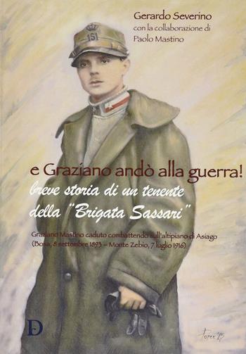 E Graziano andò alla guerra! Breve storia di un tenente della Brigata Sassari - Gerardo Severino - Libro Carlo Delfino Editore 2016 | Libraccio.it