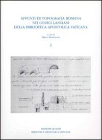 Appunti di topografia romana nei Codici lanciani della Biblioteca Apostolica Vaticana. Vol. 1  - Libro Quasar 1997 | Libraccio.it