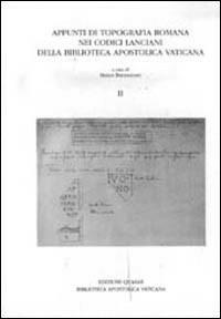 Appunti di topografia romana nei Codici lanciani della Biblioteca Apostolica Vaticana. Vol. 2  - Libro Quasar 1997 | Libraccio.it
