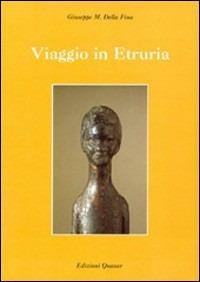 Viaggio in Etruria - Giuseppe M. Della Fina - Libro Quasar 1998 | Libraccio.it