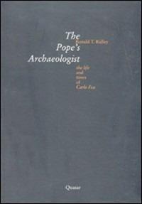 The pope's archaeologist. The life and times of Carlo Fea - Ronald T. Ridley - Libro Quasar 2000 | Libraccio.it