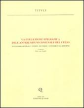 La collezione epigrafica dell'Antiquarium comunale del Celio. Inventario generale, inediti, revisioni, contributi al riordino