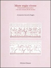 More regio vivere. Il banchetto aristocratico e la casa romana di età arcaica - Annapaola Zaccaria Ruggiu - Libro Quasar 2003, Quaderni di eutopia | Libraccio.it