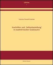 Inschriften und 'Selbstdarstellung' in stadtrömischen Grabbauten