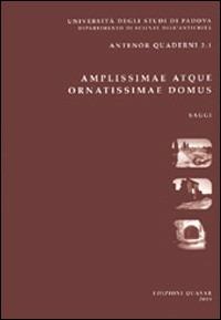 Amplissimae atque ornatissimae domus (Aug., Civ., II, 20, 26). L'edilizia residenziale nelle città della Tunisia romana  - Libro Quasar 2003, Antenor. Quaderni | Libraccio.it