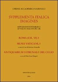 Roma (CIL, VI). Vol. 2: Musei vaticani. Antiquarium comunale del Celio. - Ivan Di Stefano Manzella, G. Luca Gregori - Libro Quasar 2004, Supplementa Italica. Imagines | Libraccio.it