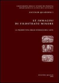 Le immagini di Filostrato Minore. La prospettiva dello storico dell'arte  - Libro Quasar 2004, Antenor. Quaderni | Libraccio.it