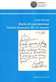 Storia di una passione: Vittorio Emanuele III e le monete - Lucia Travaini - Libro Quasar 2005, Monete | Libraccio.it