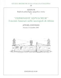 Terminavit sepulcrum. I recinti funerari nelle necropoli di Altino - Giovannella Cresci Marrone, Margherita Tirelli - Libro Quasar 2006, Studi e ricerche sulla Gallia Cisalpina | Libraccio.it