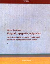 Epigrafi, epigrafia, epigrafisti. Scritti vari editi e inediti (1956-2005) con note complementari e indici