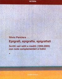 Epigrafi, epigrafia, epigrafisti. Scritti vari editi e inediti (1956-2005) con note complementari e indici - Silvio Panciera - Libro Quasar 2006, Vetera | Libraccio.it