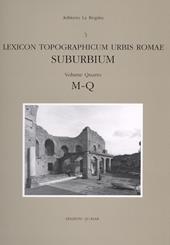 Lexicon topographicum urbis Romae. Suburbium. Vol. 4: M-Q.