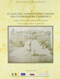 Le valli del Natisone e dell'Isonzo tra centro Europa e Adriatico. Atti del Convegno internazionale di studi (S. Pietro al Natisone, 15-16 settembre 2006) - Monica Chiabà, Paola Maggi, Chiara Magrini - Libro Quasar 2007, Studi e ricerche sulla Gallia Cisalpina | Libraccio.it